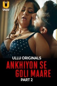 Ankhiyon Se Goli Maare (2025) Part 2 Ullu Web Series Poster