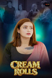 Cream Rolls (2026) S01 AkkuOTT Hindi Unrated Webseries Poster
