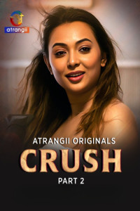 Crush (2026) Part 2 Atrangii Hindi Unrated Webseries