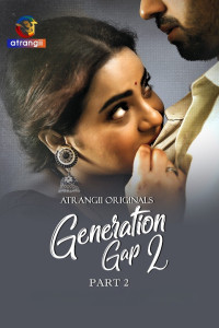 Generation Gap (2026) Part 2 Atrangii Hindi Unrated Webseries