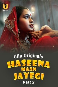 Haseena Maan Jayegi (2025) Part 2 Ullu Hindi Unrated Webseries Poster