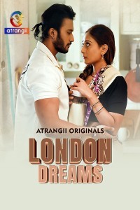 London Dreams (2025) Part 1 Atrangii Hindi Unrated Webseries Poster