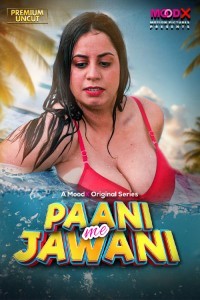 Paani Me Jawani (2025) S01 MoodX Hindi Unrated Webseries Poster