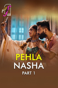 Pehla Nasha (2026) Part 1 Feel Hindi Unrated Webseries