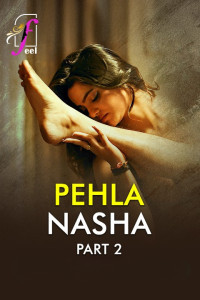 Pehla Nasha (2026) Part 2 Feel Hindi Unrated Webseries
