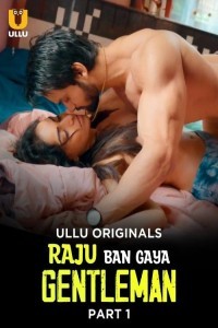 Raju Ban Gaya Gentleman (2025) Part 1 Ullu Hindi Unrated Webseries Poster