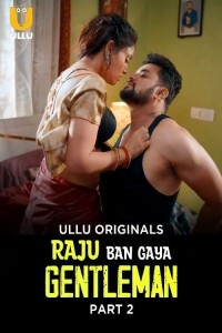 Raju Ban Gaya Gentleman (2025) Part 2 Ullu Hindi Unrated Webseries Poster