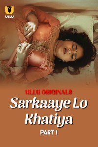 Sarkaaye Lo Khatiya (2025) Part 1 Ullu Web Series Poster