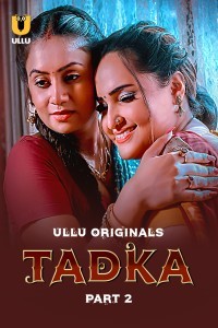 Tadka (2025) Part 2 Ullu Hindi Unrated Webseries Poster
