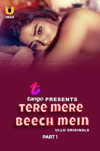 Tere Mere Beech Mein (2025) Part 1 Ullu Web Series Poster
