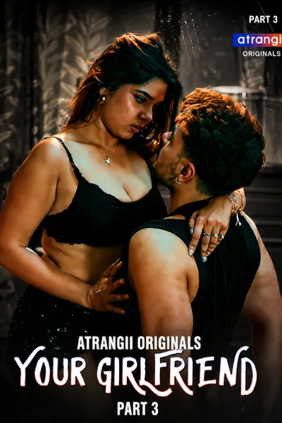 Your Girlfriend (2026) Part 3 Atrangii Hindi Unrated Webseries